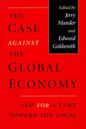 The Case Against the Global Economy - Mander, Jerry (Editor), and Goldsmith, Edward (Editor)