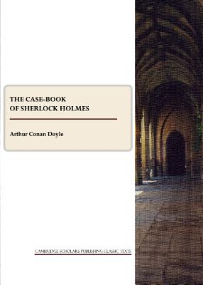 The Case-Book of Sherlock Holmes - Doyle, Arthur Conan, Sir