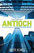 The Case for Antioch: A Biblical Model for a Transformational Church