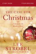 The Case for Christmas Bible Study Guide: Evidence for the Identity of Jesus
