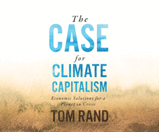The Case for Climate Capitalism: Economic Solutions for a Planet in Crisis