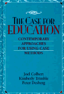 The Case for Education: Contemporary Approaches for Using Case Methods