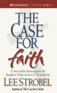 The Case for Faith: A Journalist Investigates the Toughest Objections to Christianity - Strobel, Lee