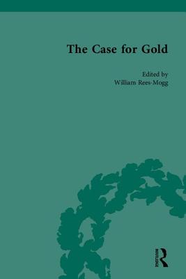 The Case for Gold - Rees-Mogg, William