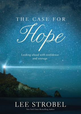 The Case for Hope: Looking Ahead with Confidence and Courage - Strobel, Lee