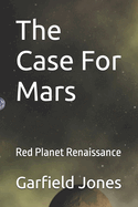 The Case For Mars: Red Planet Renaissance