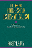 The Case for Progressive Dispensationalism: The Interface Between Dispensational & Non-Dispensational Theology