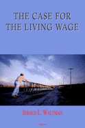 The Case for the Living Wage - Waltman, Jerold