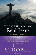 The Case for the Real Jesus: A Journalist Investigates Current Challenges to Christianity