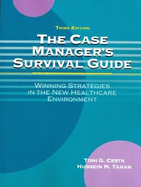 The Case Manager's Survival Guide: Winning Strategies in the New Healthcare Environment