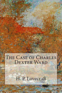 The Case of Charles Dexter Ward - Lovecraft, H P