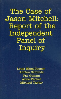 The Case of Jason Mitchell: Report of the Independent Panel of Inquiry - Blom-Cooper, Louis (Editor)