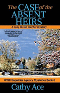 The Case of the Absent Heirs: A Wise Enquiries Agency cozy Welsh murder mystery