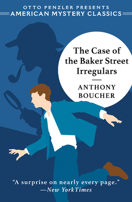 The Case of the Baker Street Irregulars - Boucher, Anthony