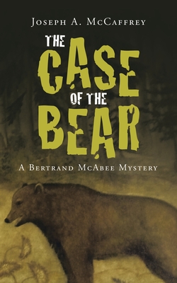 The Case of the Bear: A Bertrand Mcabee Mystery - McCaffrey, Joseph a