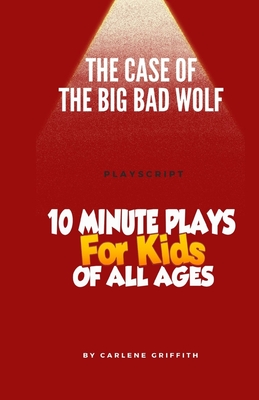 The Case of the Big Bad Wolf: playscript - Griffith, Carlene