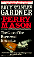 The Case of the Borrowed Brunette - Gardner, Erle Stanley
