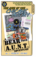 The Case of the Chicane Mutiny: A Bear From AUNT Adventure