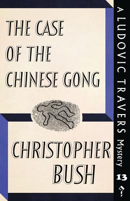 The Case of the Chinese Gong: A Ludovic Travers Mystery - Bush, Christopher