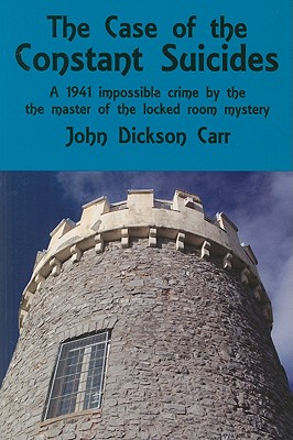 The Case of the Constant Suicides: A Gideon Fell Mystery - Carr, John Dickson