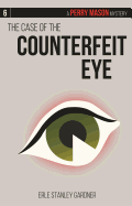 The Case of the Counterfeit Eye: A Perry Mason Mystery #6