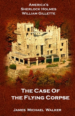 The Case of the Flying Corpse - Bennett, Jim (Foreword by), and Rippel, Glen (Editor)