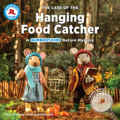 The Case of the Hanging Food Catcher: A Gumboot Kids Nature Mystery - Hogan, Eric, and Hungerford, Tara