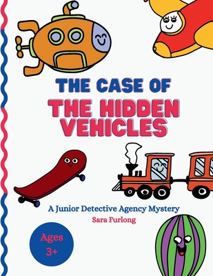 The Case of the Hidden Vehicles: Search and Find all of the Hidden Vehicles - Furlong, Sara