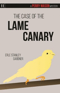 The Case of the Lame Canary: A Perry Mason Mystery #11