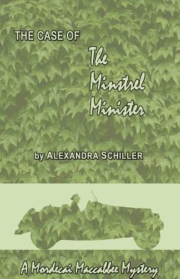 The Case of the Minstrel Minister: A Mordecai Maccabbee Mystery - Schiller, Alexandra, and Erickson, Kathy (Editor)