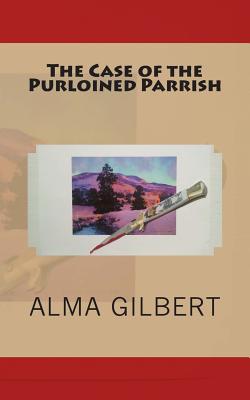 The Case of the Purloined Parrish - Gilbert, Alma