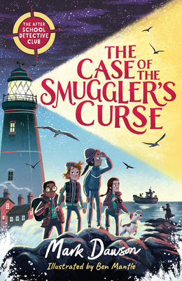 The Case of the Smuggler's Curse: The After School Detective Club: Book One - Dawson, Mark