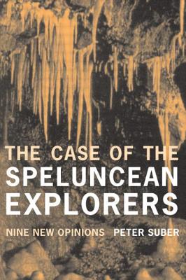 The Case of the Speluncean Explorers: Nine New Opinions - Suber, Peter