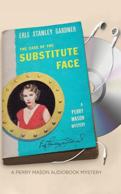 The Case of the Substitute Face - Gardner, Erle Stanley, and Cendese, Alexander (Read by)