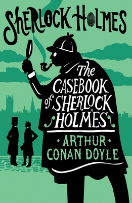 The Casebook of Sherlock Holmes: Annotated Edition - Doyle, Arthur Conan