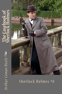 The Casebook of Sherlock Holmes - Sara Lopez (Editor), and Doyle, Arthur Conan, Sir