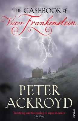 The Casebook of Victor Frankenstein - Ackroyd, Peter