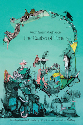 The Casket of Time - Magnason, Andri Snr, and Arnadttir, Bjrg (Translated by), and Cauthery, Andrew (Translated by)