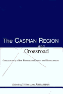 The Caspian Region at a Crossroad: Challenges of a New Frontier of Energy and Development