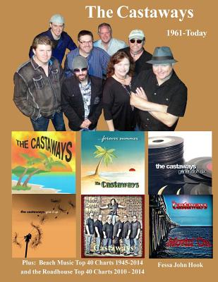 The Castaways 1961 - Today (color): Beach Music Top 40 1945-2014 & Roadhouse Top 40 2010-2014 - Hook, Fessa John