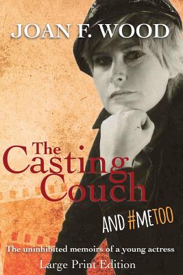 The casting couch and me : the uninhibited memoirs of a young actress - Wood, Joan