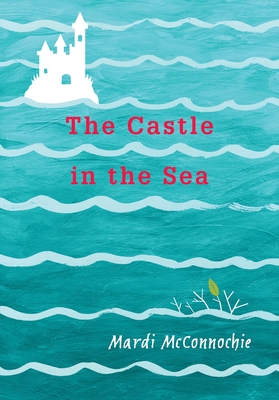 The Castle in the Sea - McConnochie, Mardi