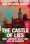 The Castle of Lies: Why Britain Must Get Out of Europe