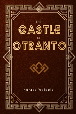The Castle of Otranto - Walpole, Horace