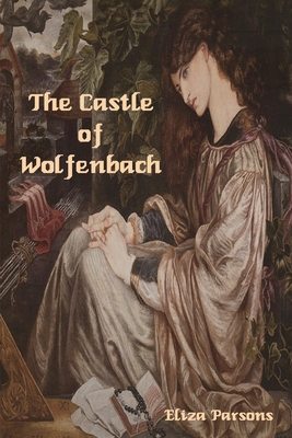 The Castle of Wolfenbach - Parsons, Eliza