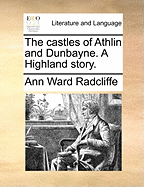 The Castles of Athlin and Dunbayne: A Highland Story
