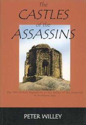 The Castles of the Assassins - Willey, Peter, and Auchinleck, Claude (Foreword by)