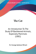 The Cat: An Introduction To The Study Of Backboned Animals, Especially Mammals (1881)