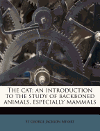 The Cat: An Introduction to the Study of Backboned Animals, Especially Mammals