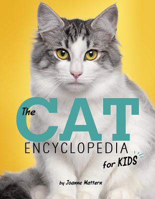 The Cat Encyclopedia for Kids - Mattern, Joanne